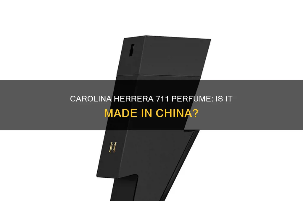 is the carolina herrera perfume 711 made in china
