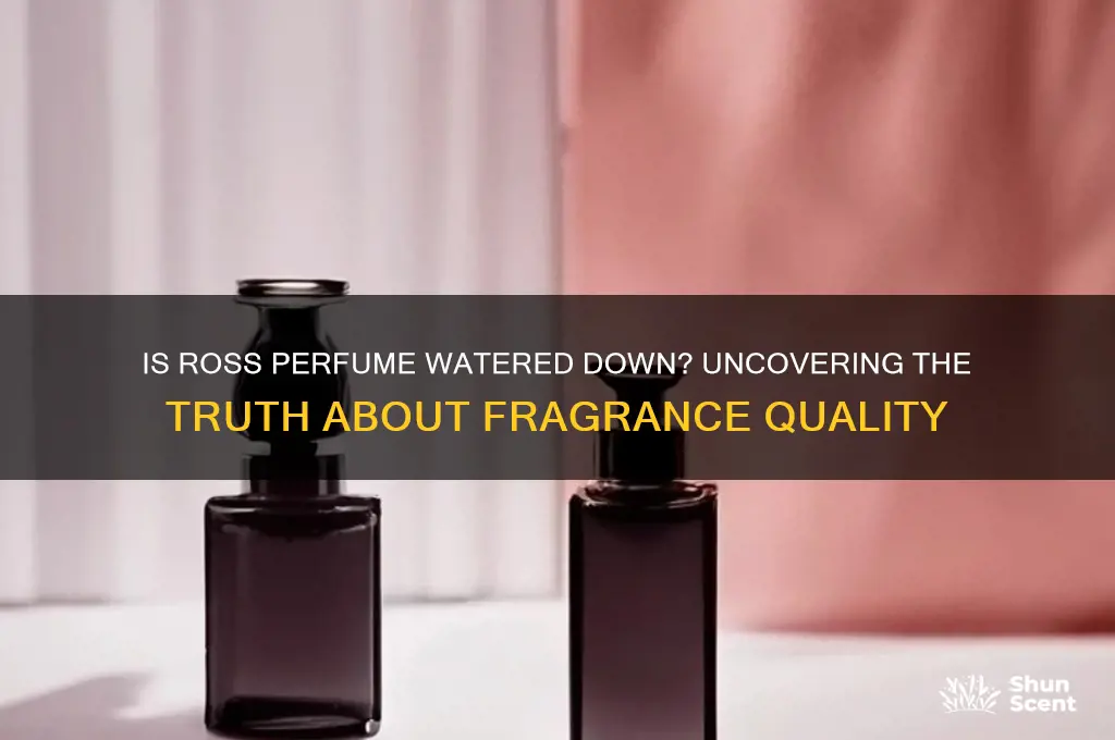 is the perfume at ross watered down