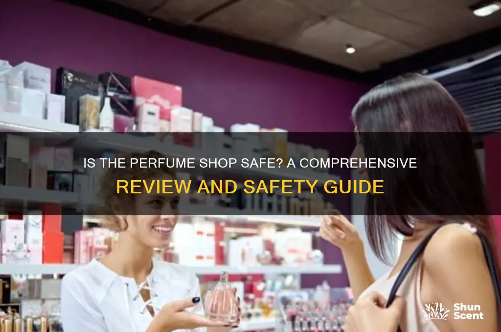 is the perfume shop safe