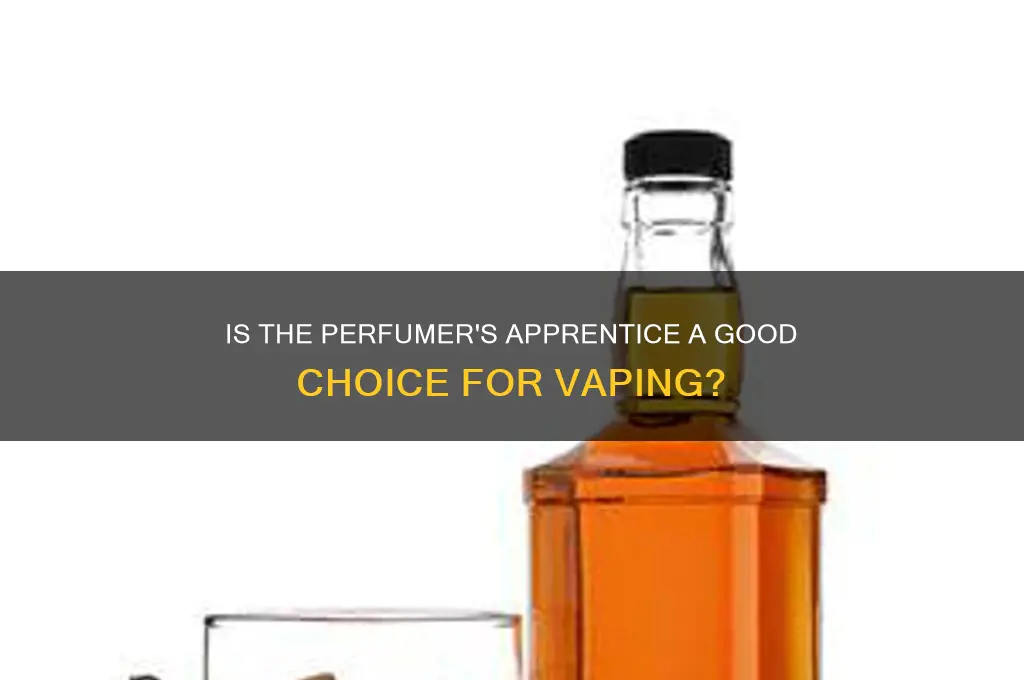 is the perfumers apprentice good for vaping