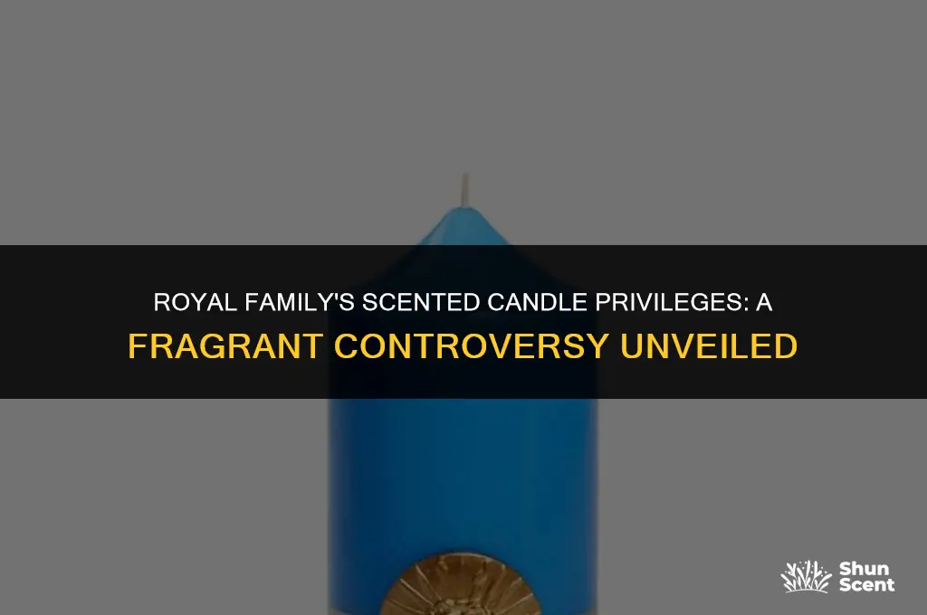 is the royal family allowed to burn scented candles