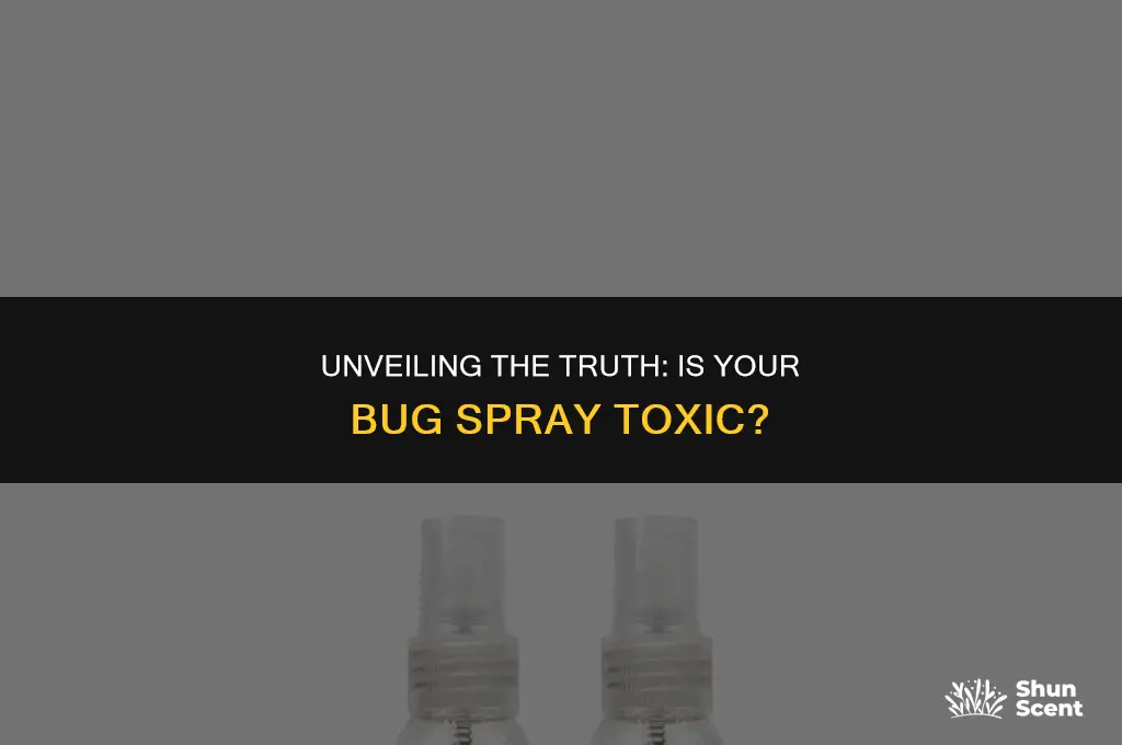 is the scent from bug spray toxic