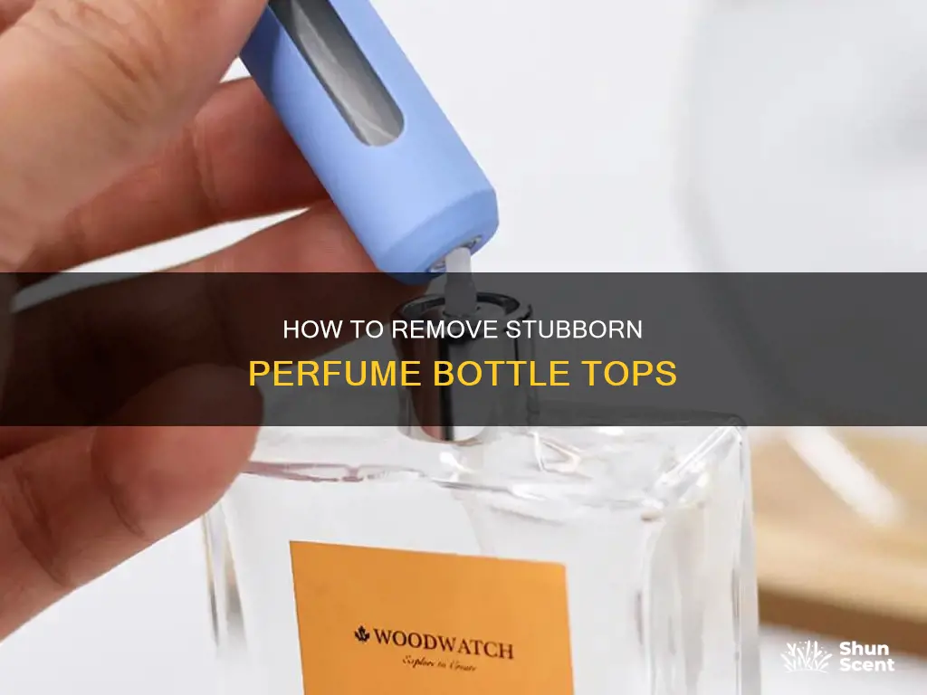 is ther a way to remove perfume bottle top