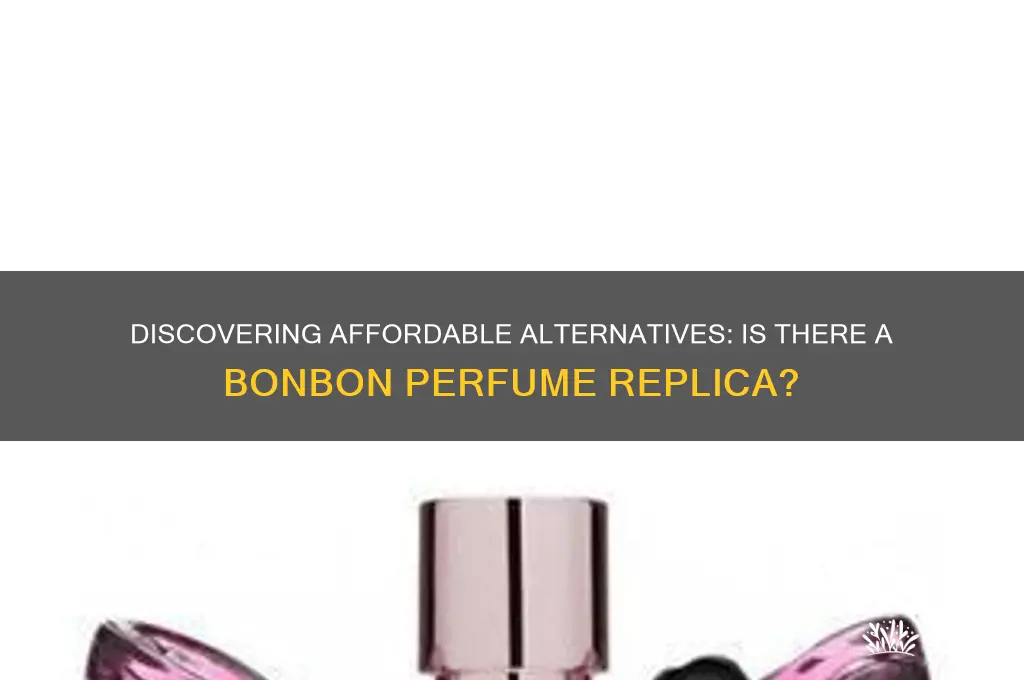is there a bonbon perfume replica