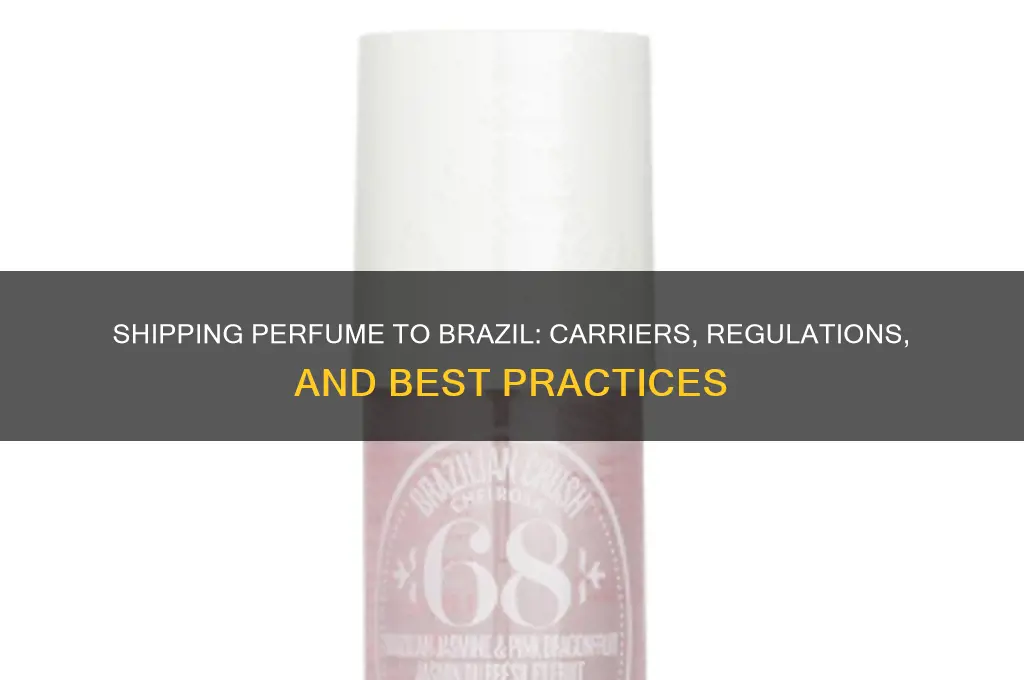 is there a carrier that will ship perfume to brazil