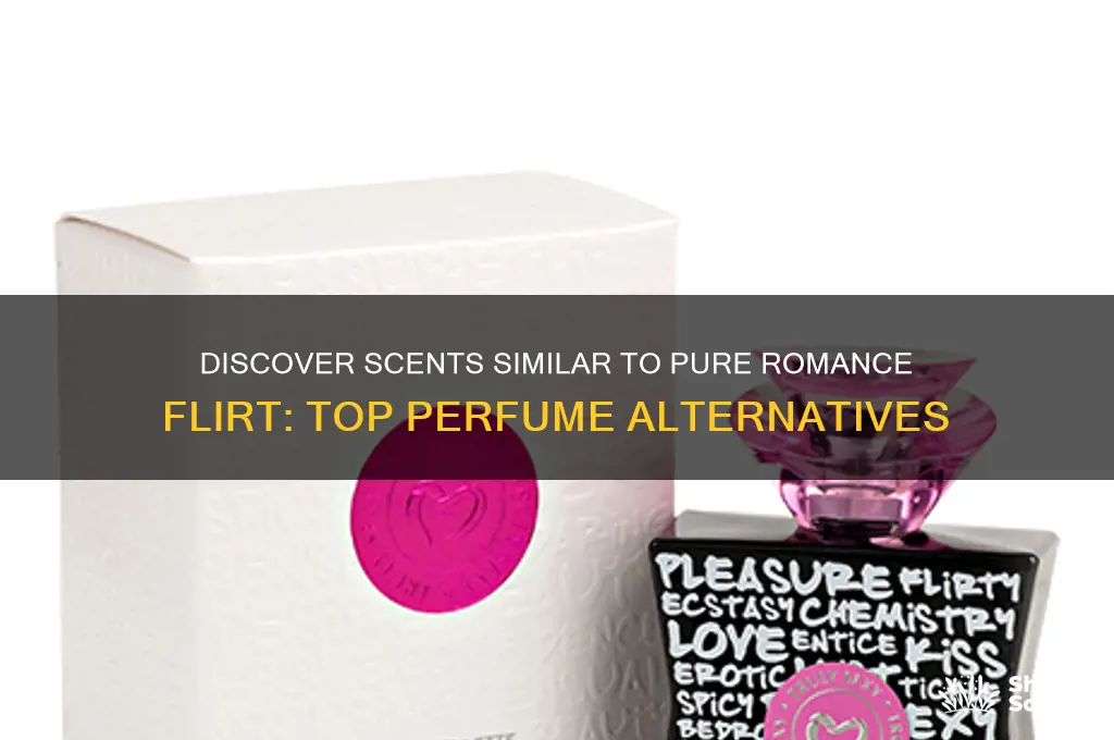 is there a perfume like pure romance flirt