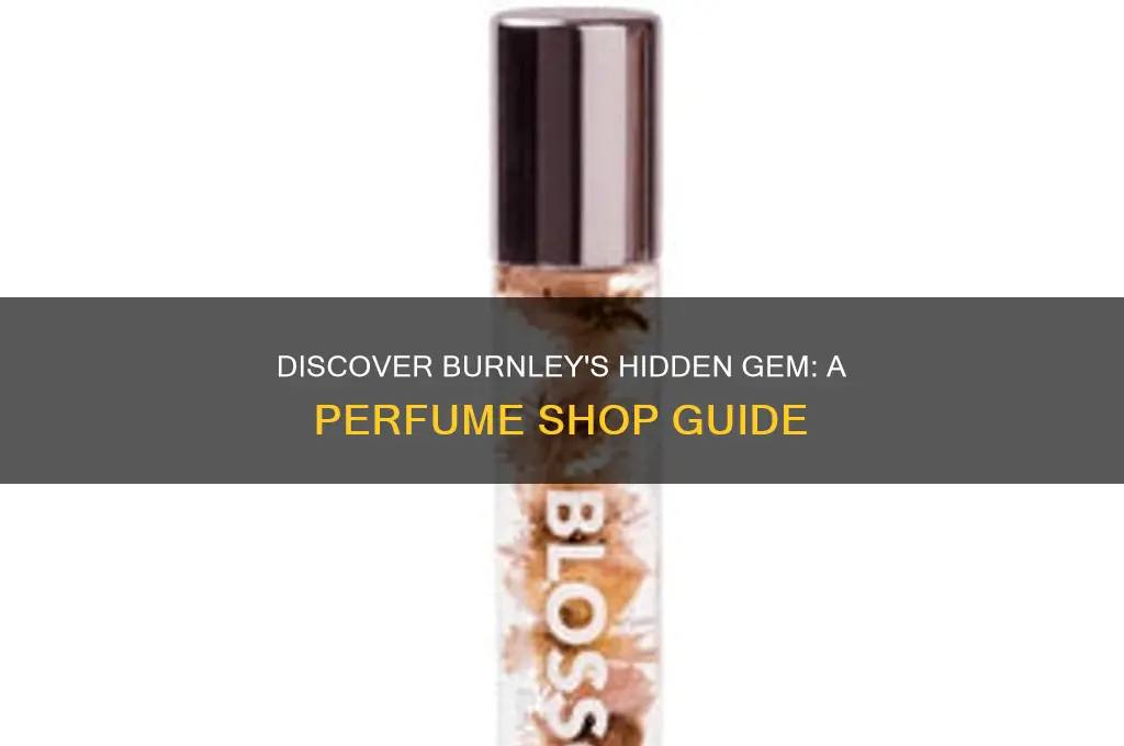 is there a perfume shop in burnley