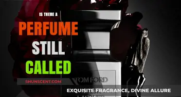 Is There a Perfume Still Called: Unveiling the Timeless Fragrance Mystery