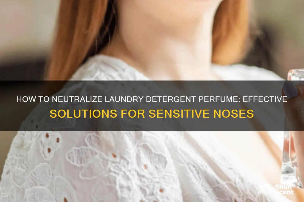 is there any way to neutralize laundry detergent perfume