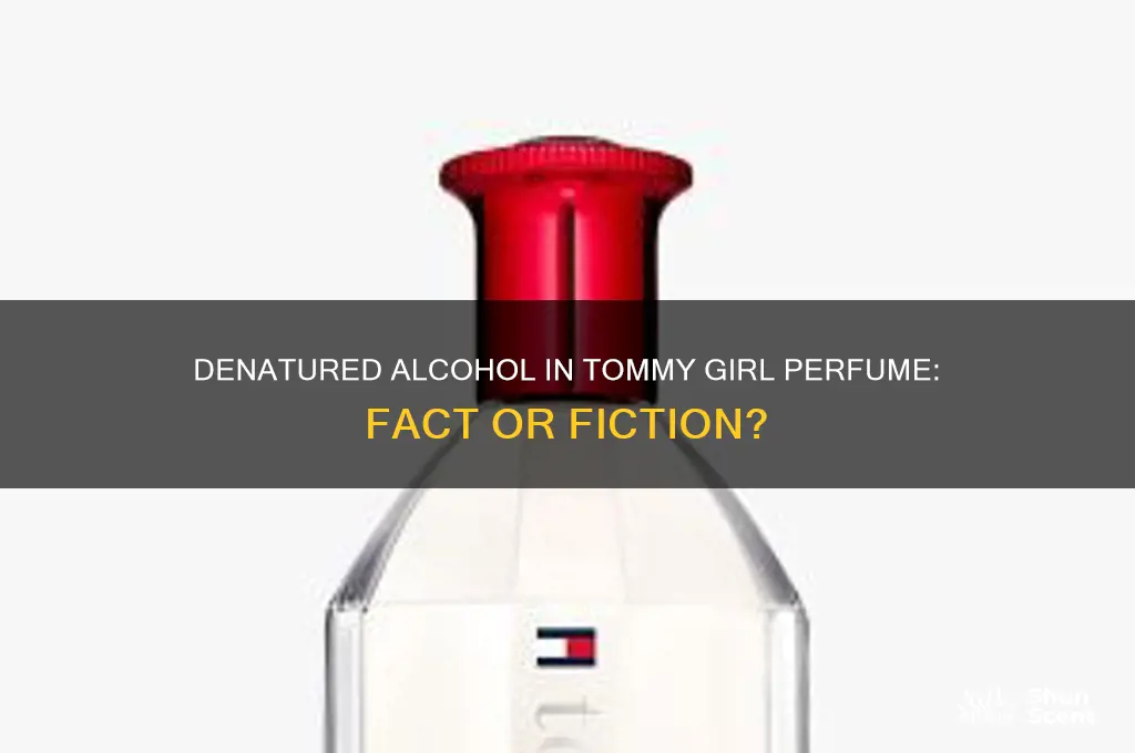 is there denatured alcohol tommy girl perfume
