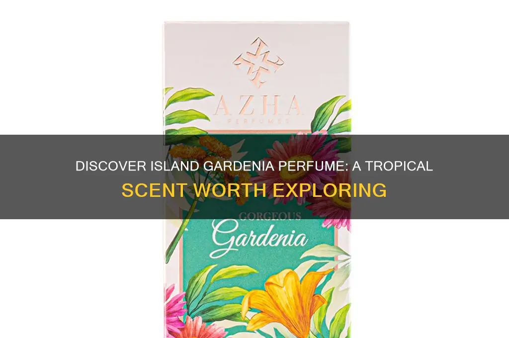 is there island gardenia perfume