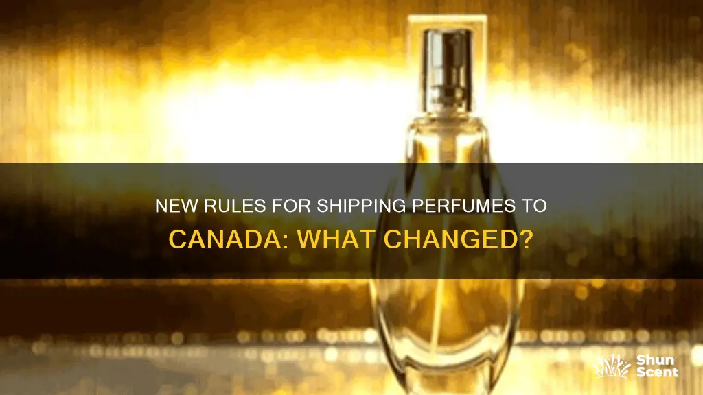 is there new regulations to send perfumes to canada