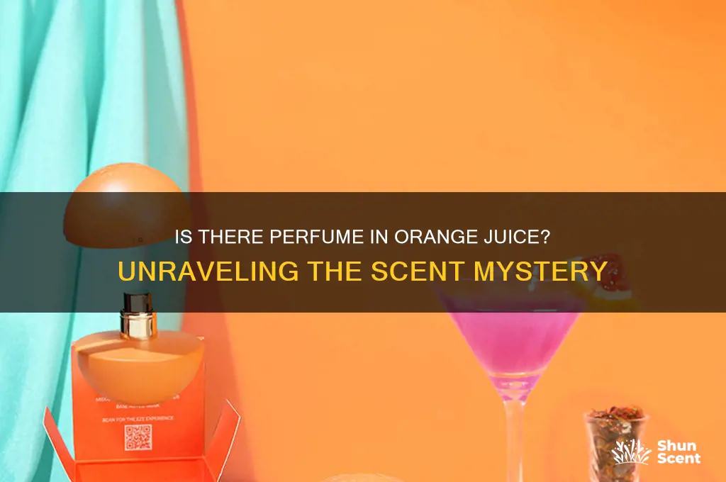 is there perfume in orange juice