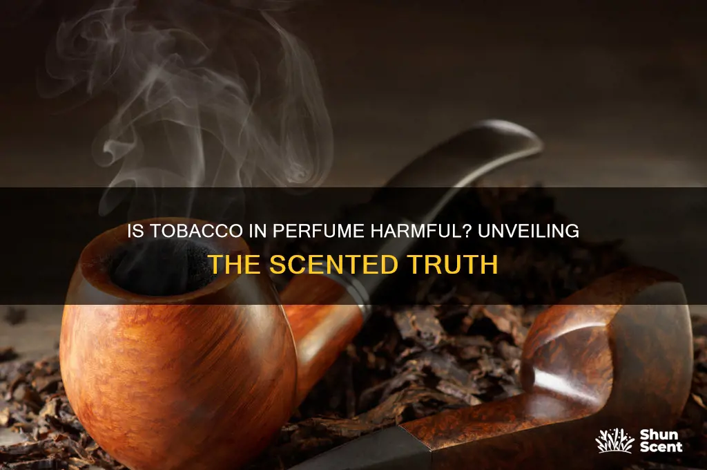 is tobacco in a perfume bad