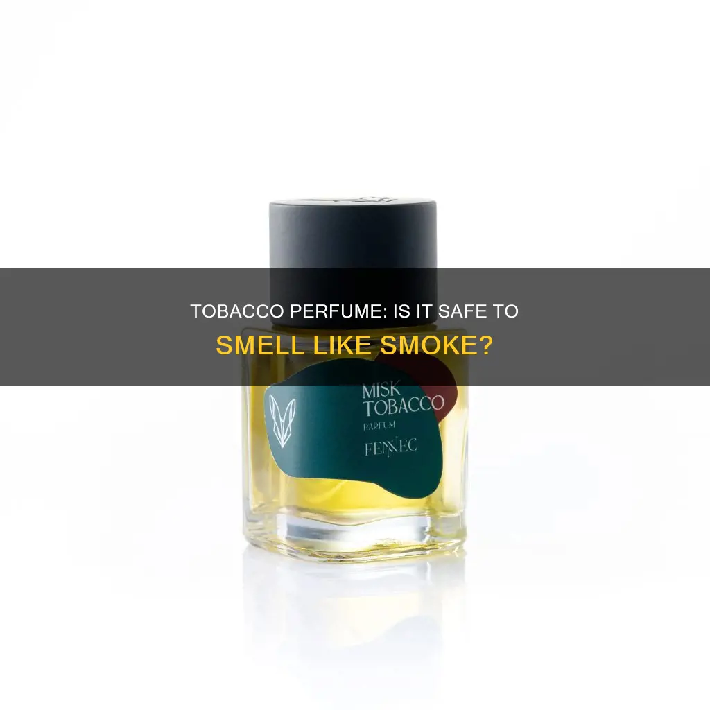 is tobacco smelling perfume bad for you