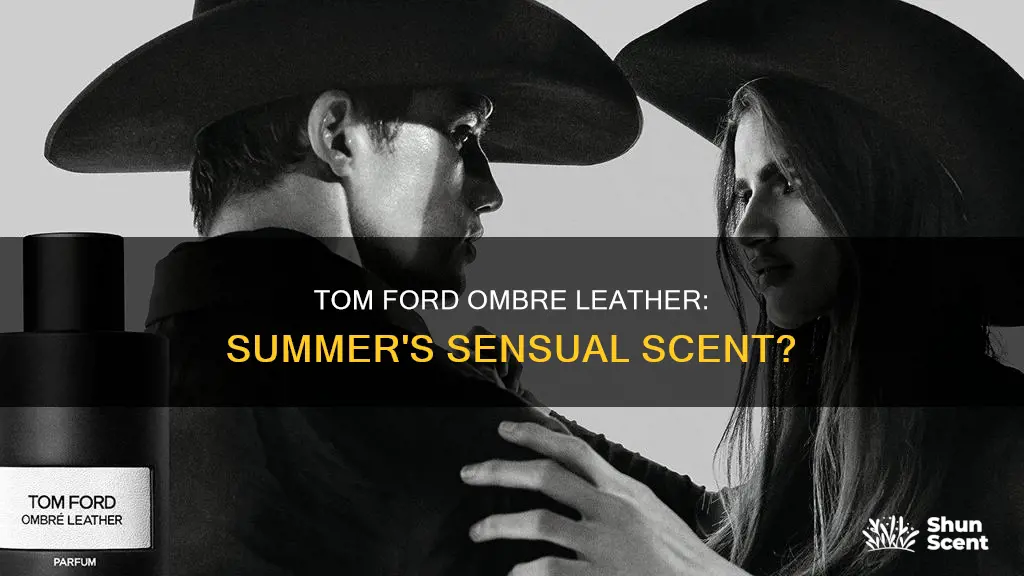 is tom ford ombre leather a summer fragrance