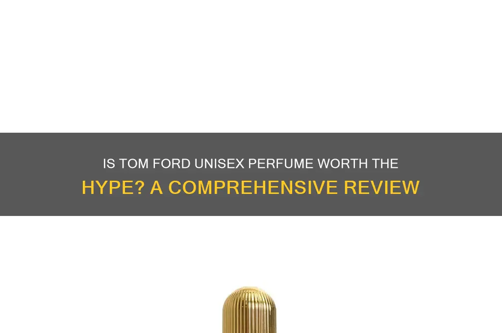 is tom ford unisex perfume