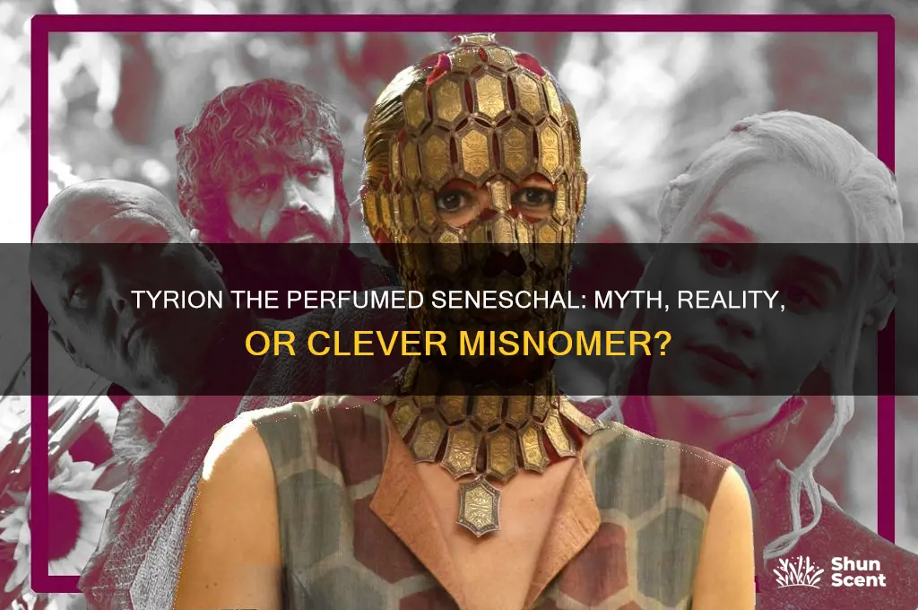 is tyrion the perfumed seneschal