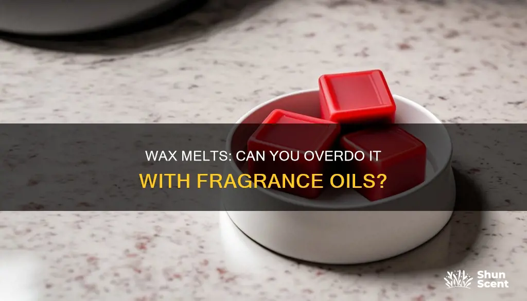 is using too much fragrance oil in wax melts bad
