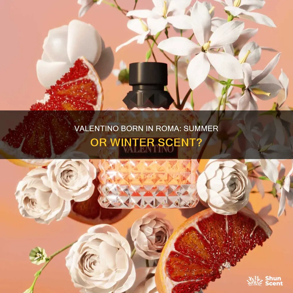 is valentino born in roma a summer or winter fragrance