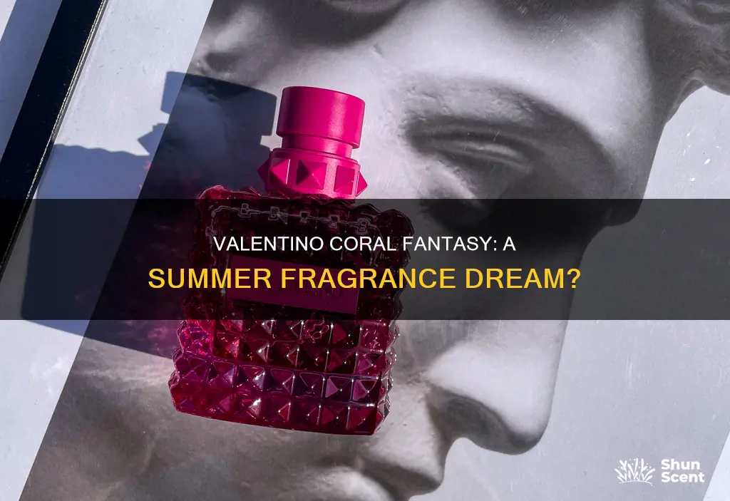 is valentino coral fantasy a summer fragrance