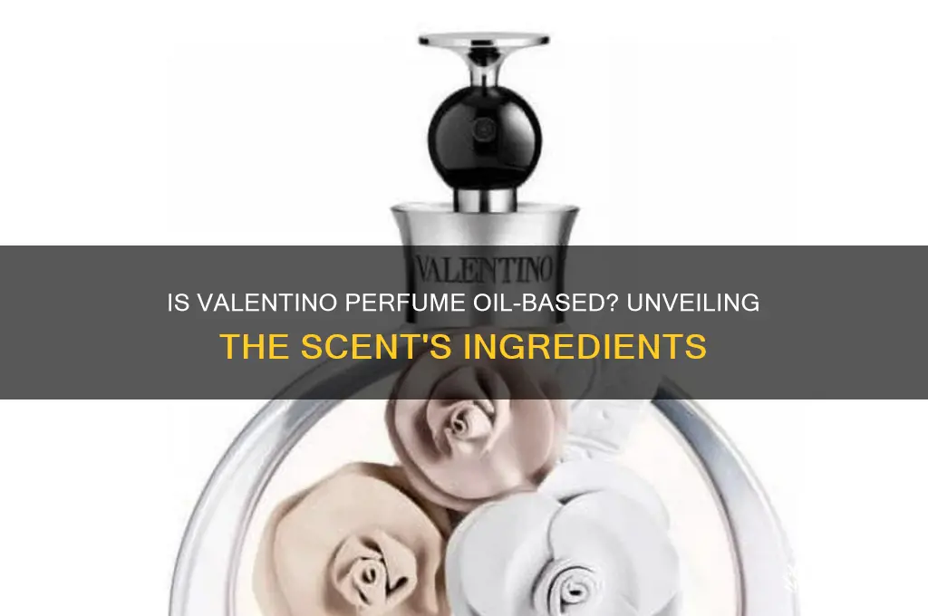 is valentino perfume oil based