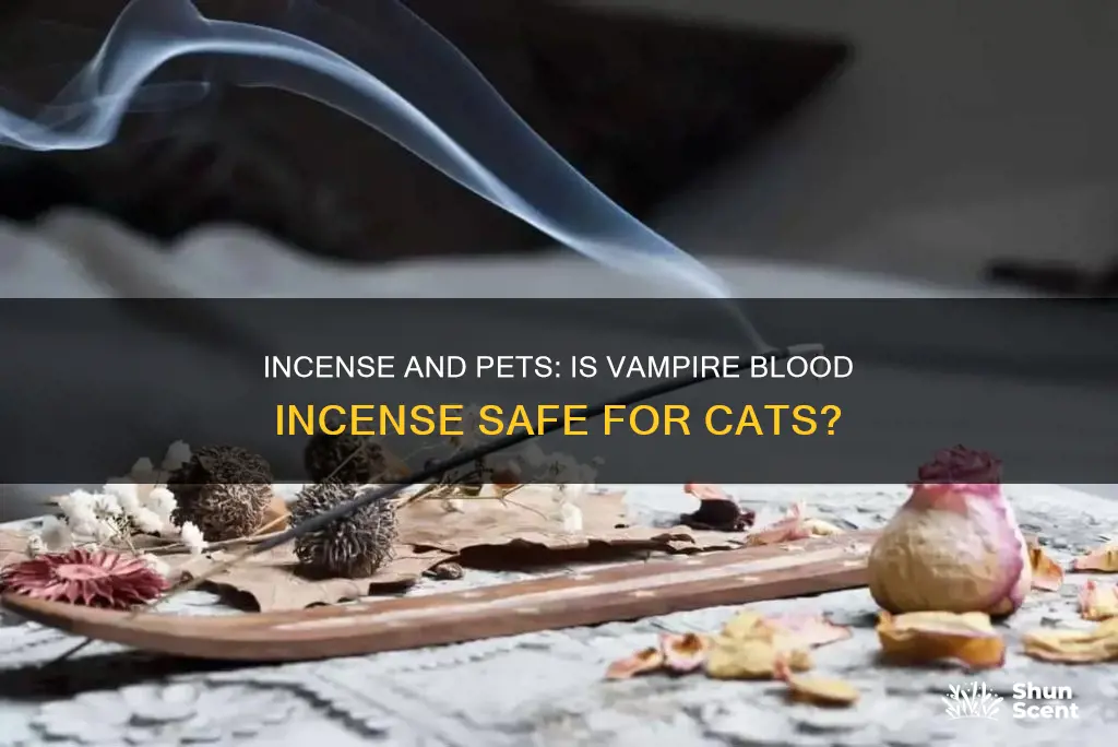 is vampire blood incense bad for cats