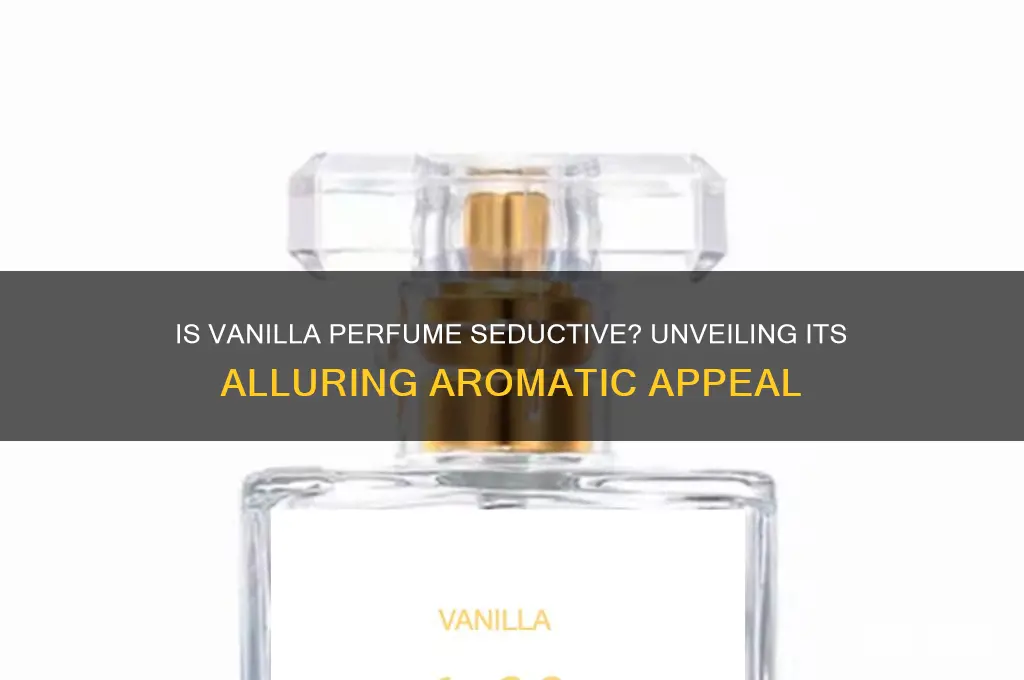 is vanilla perfume seductive