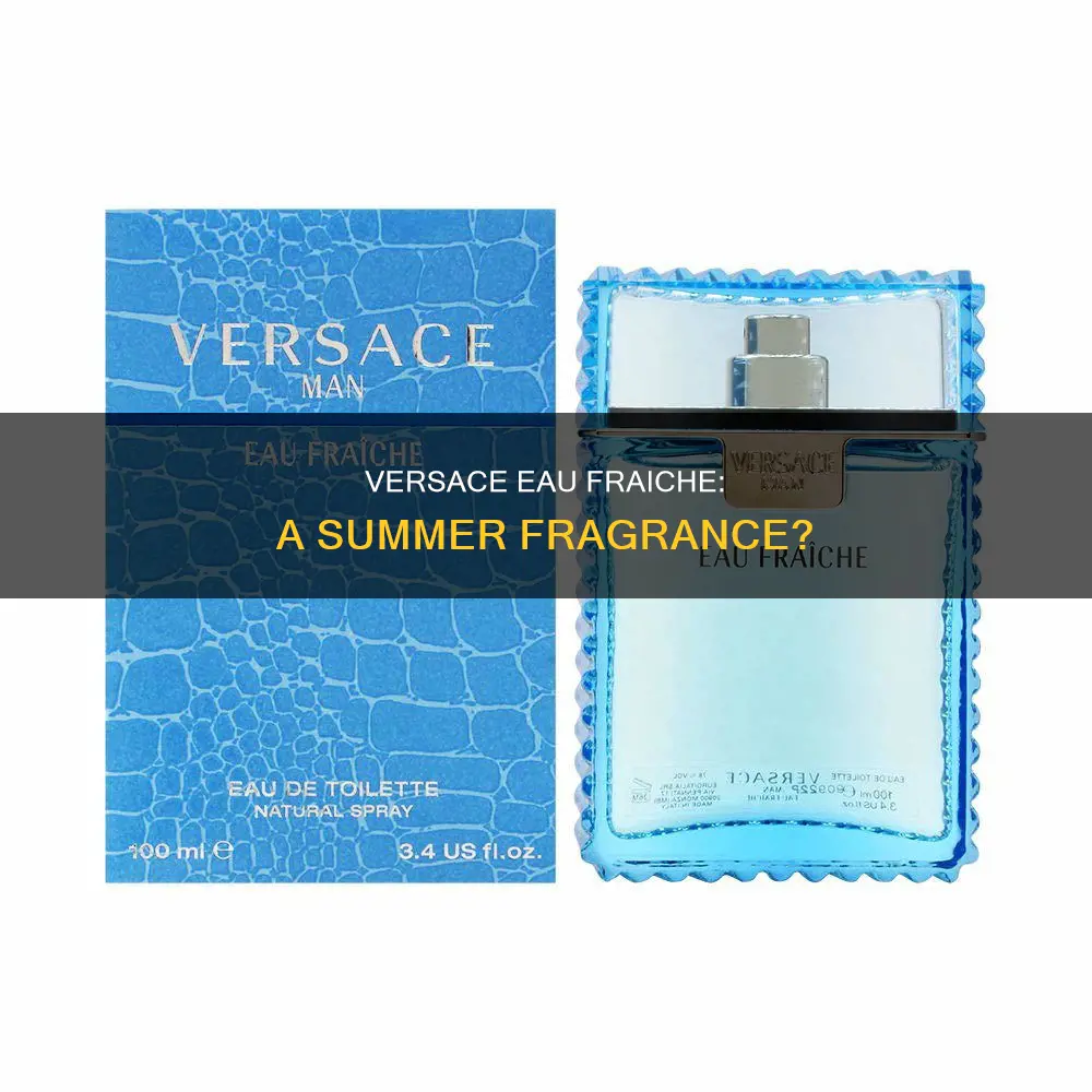 is versace eau fraiche a summer fragrance