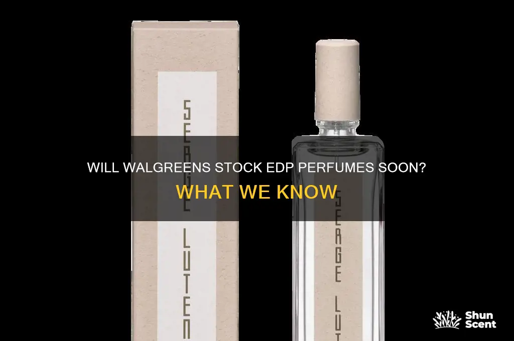 is walgreens going to have any perfume by edp