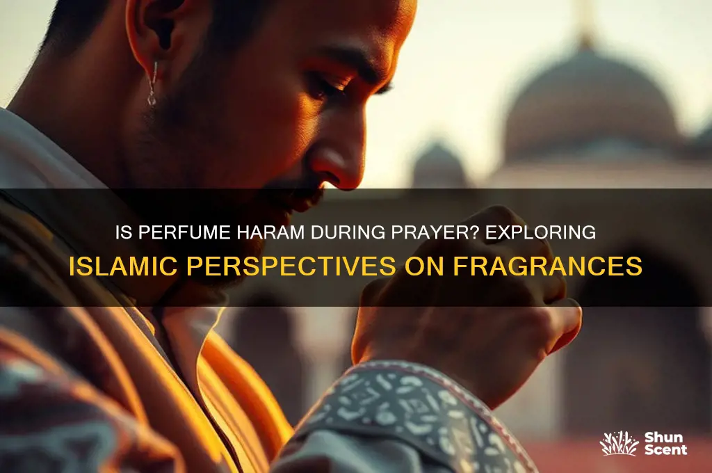 is wearing perfume while praying haram