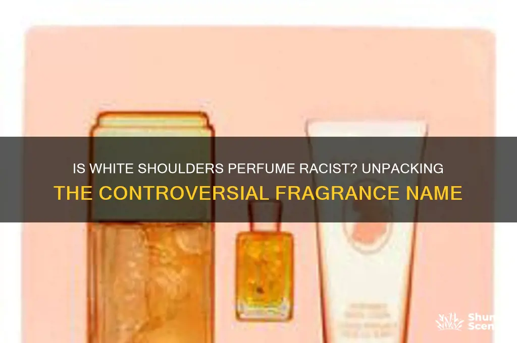 is white shoulders perfume racist