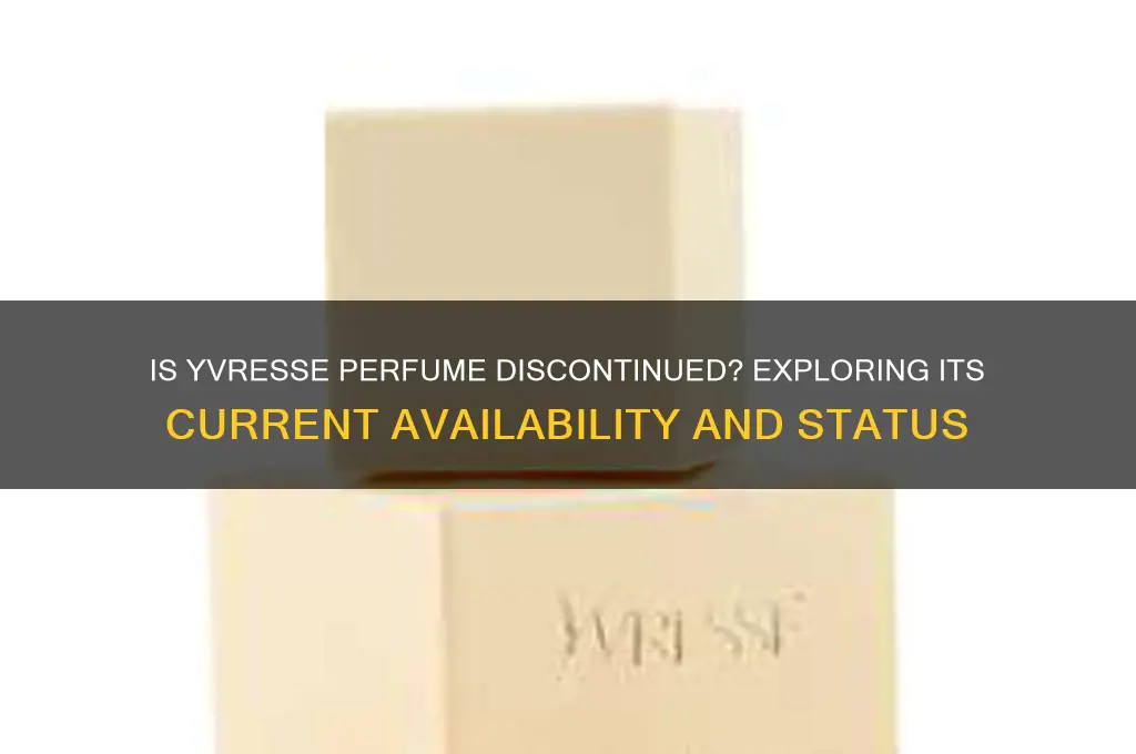 is yvresse perfume discontinued