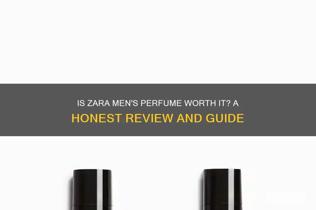 is zara mens perfume good