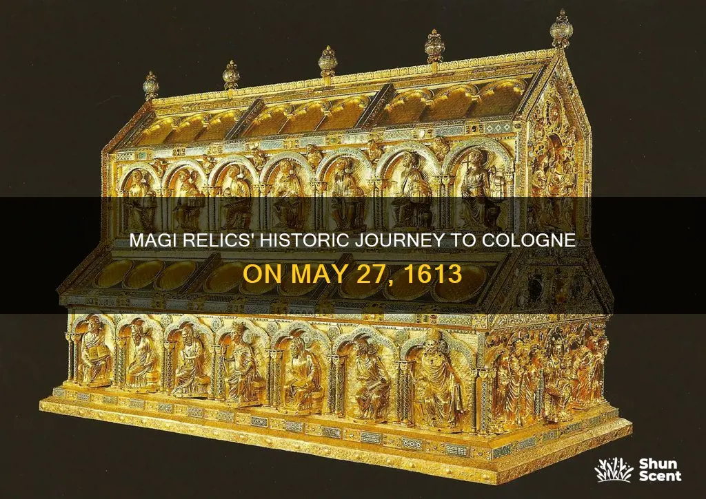 may 27 1613 magi relics to cologne