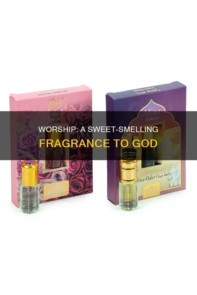 may our worship be a fragrance