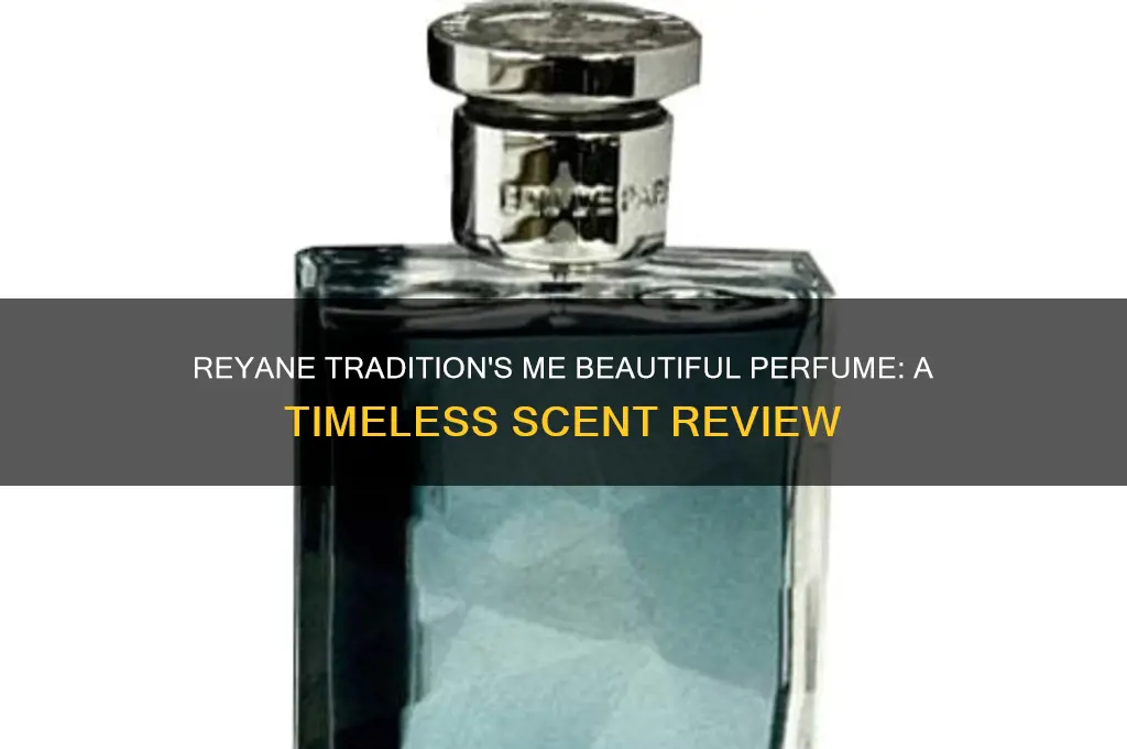 me beautiful perfume reyane tradition