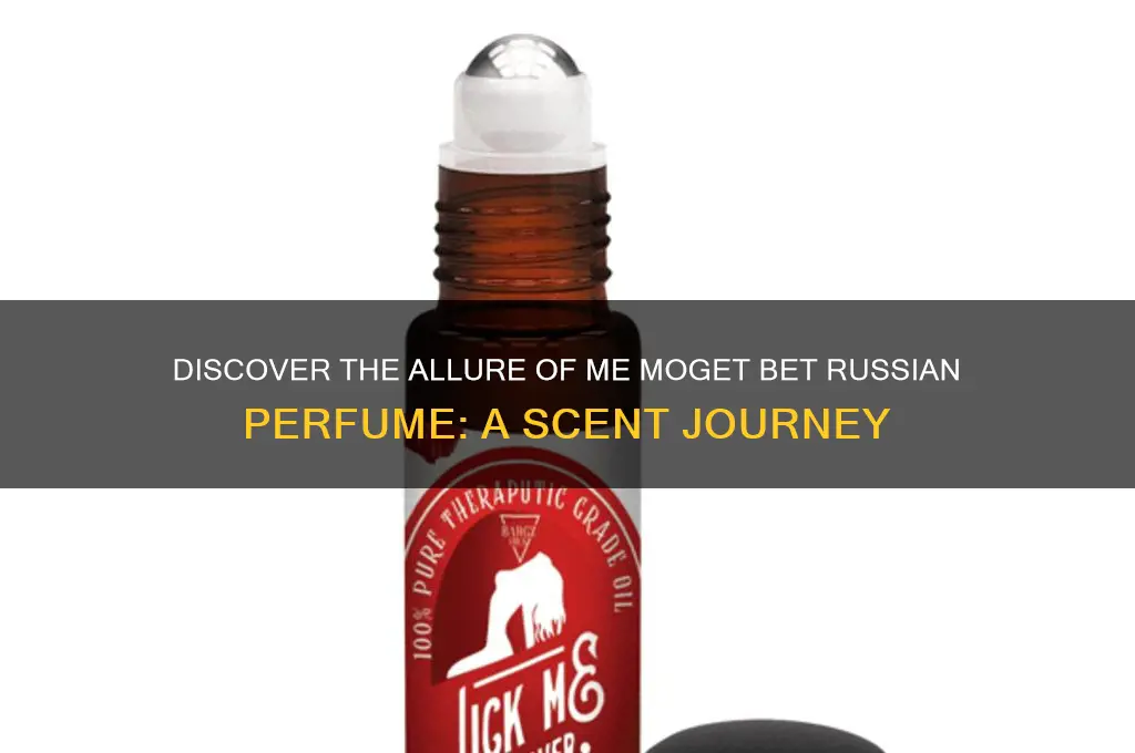 me moget bet russian perfume