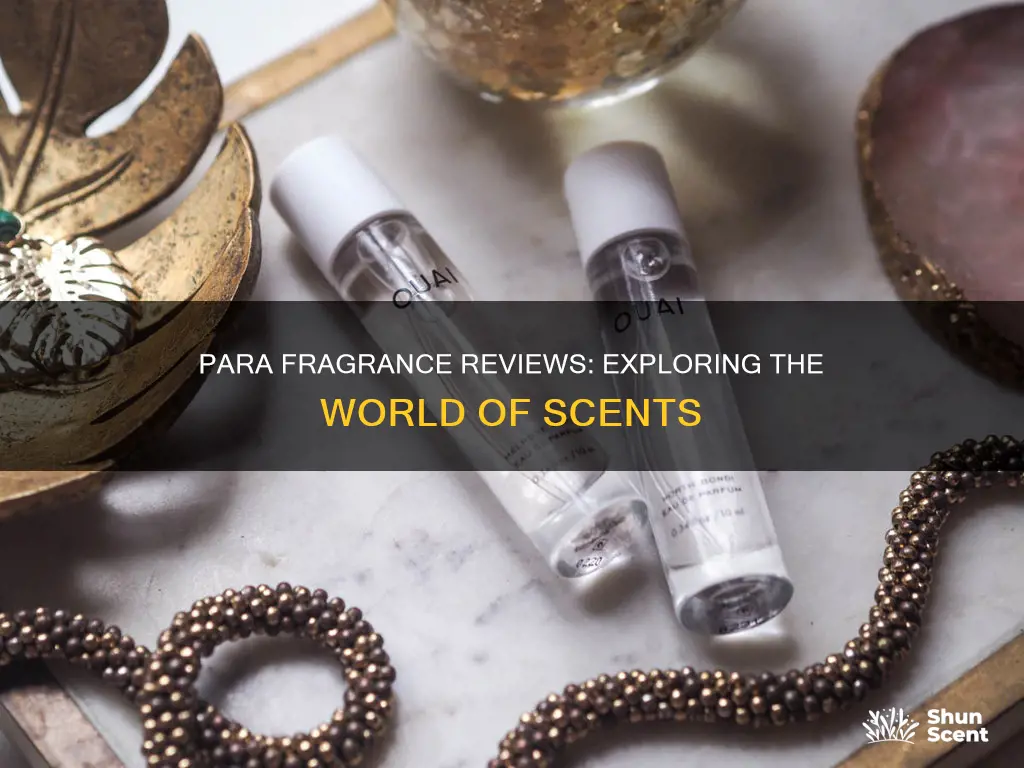 para fragrance reviews