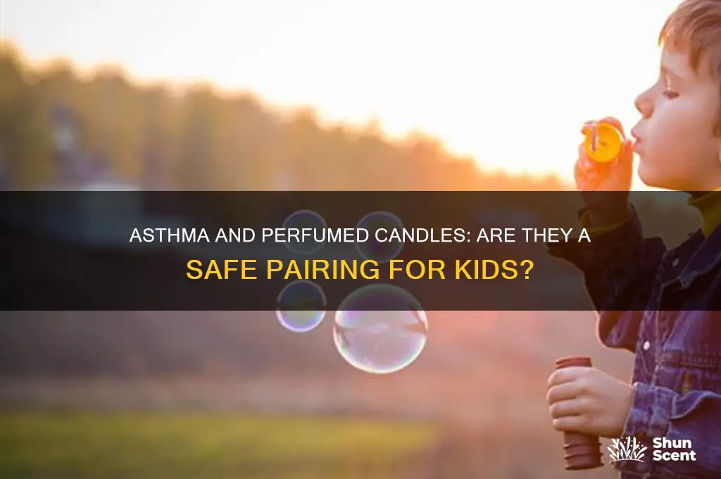 should a child with asthma be around perfumed candles