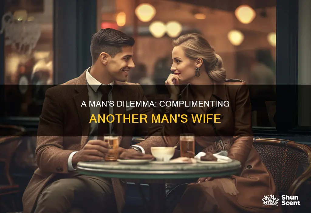 should a man complement another mans wife on her cologne