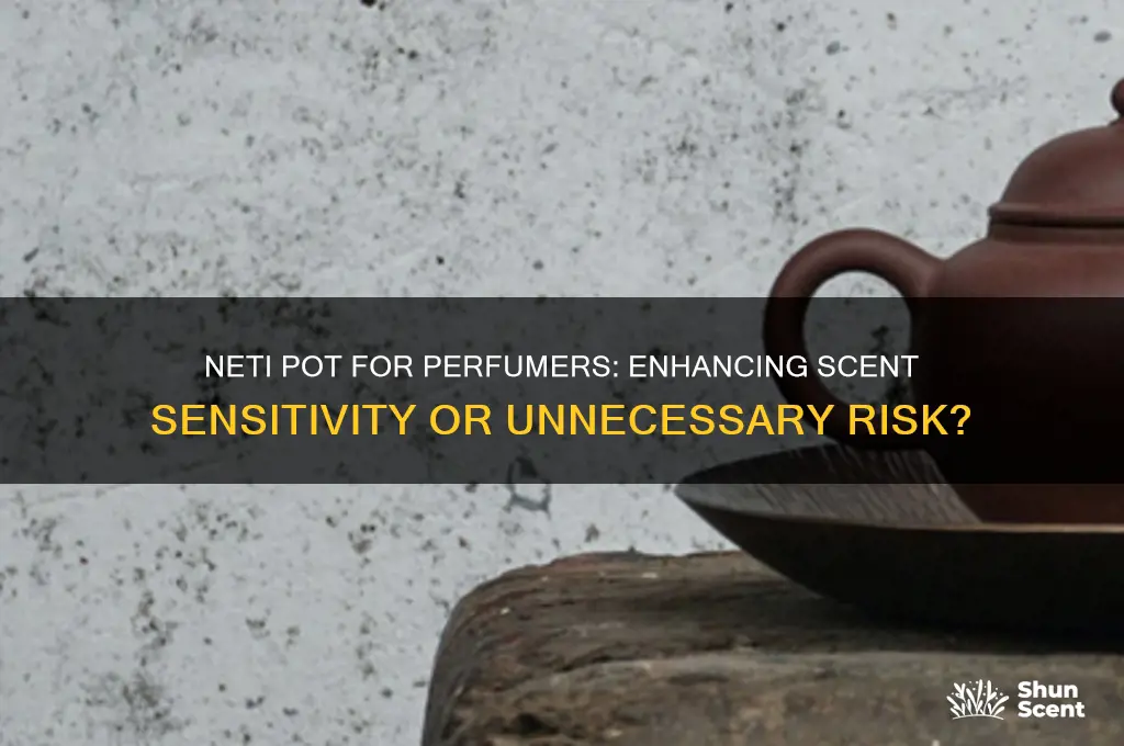 should a perfumer use a neti pot