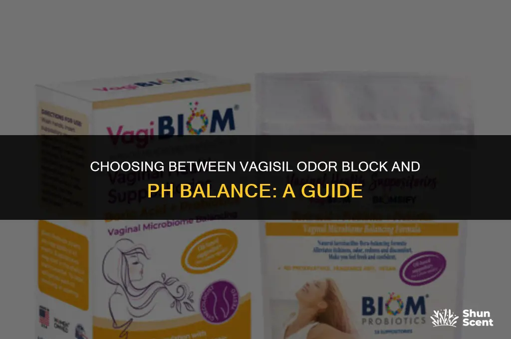 should i get vagisil odor block or ph balance