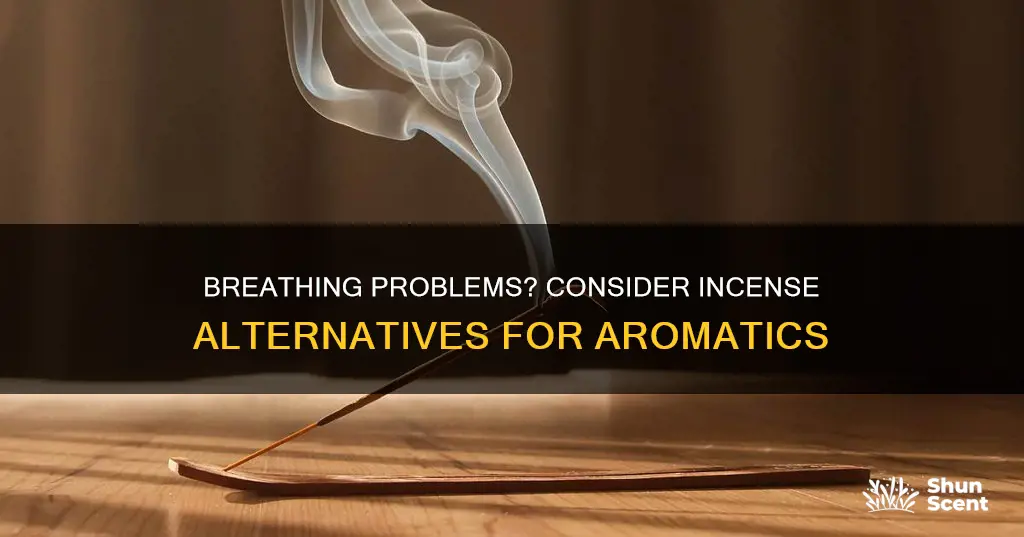 should i light incense if i cant breath