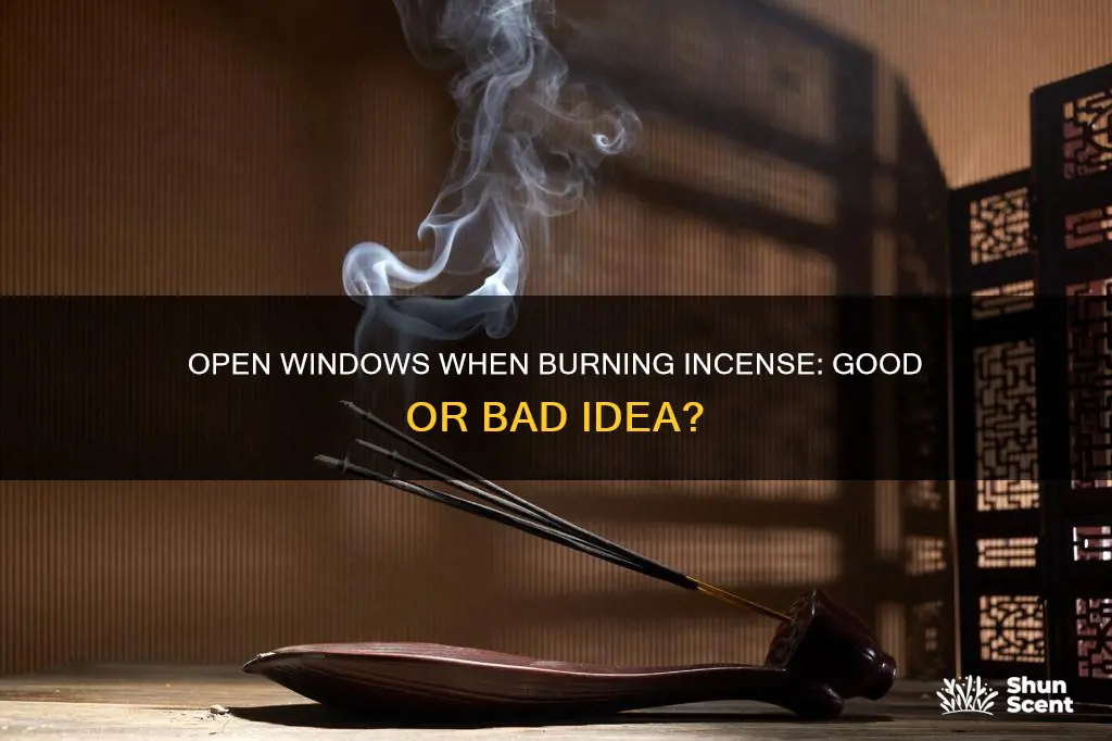 should i open a window when burning incense