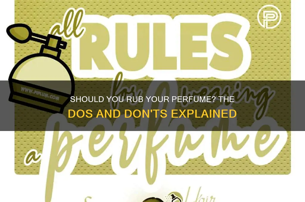 should i rub my perfume