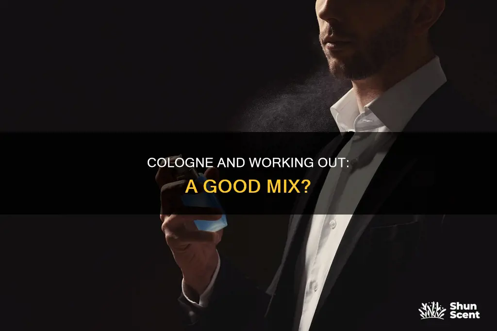 should i spay cologne when working out