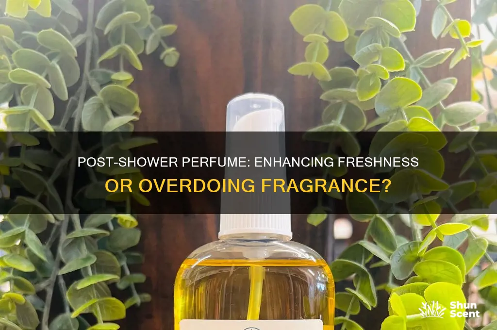 should i use perfume after shower