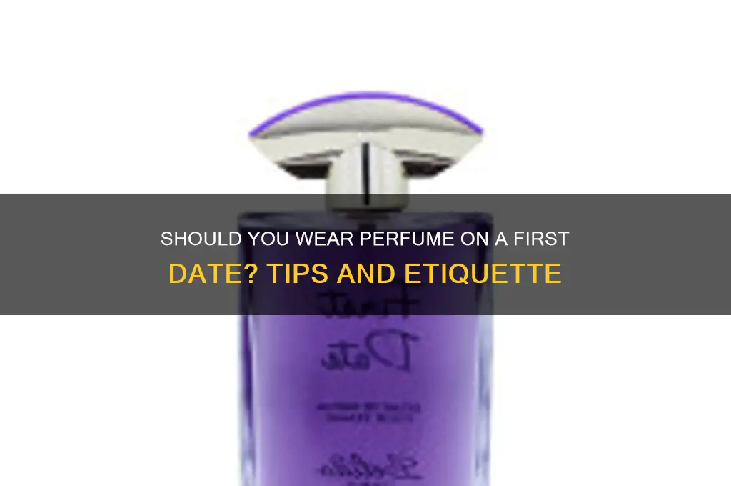 should i wear perfume on a first date