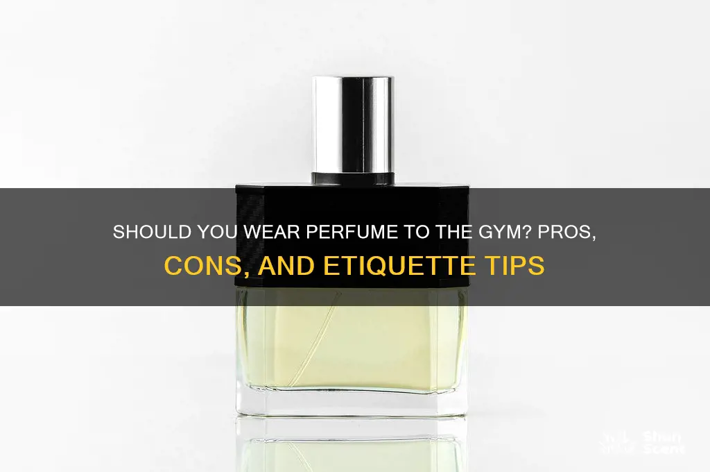 should i wear perfume to the gym